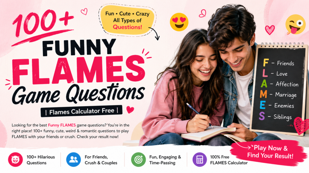 100+ Funny FLAMES Game Questions